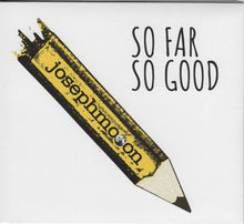 Load image into Gallery viewer, Josephmooon : So Far So Good (CD, Album)