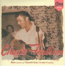 Load image into Gallery viewer, Charlie Feathers : Rain (Version 2) / Coochi Coo ('78 NBC TV Session) (7", Single)