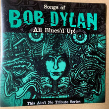 Load image into Gallery viewer, Various : All Blues'd Up! - Songs Of Bob Dylan (CD)
