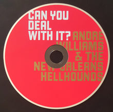 Load image into Gallery viewer, Andre Williams (2) & The New Orleans Hellhounds : Can You Deal With It? (CD, Album)