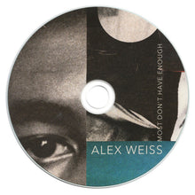 Load image into Gallery viewer, Alex Weiss : Most Don't Have Enough (CD + File, AIFF, FLAC, WAV)