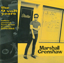 Load image into Gallery viewer, Marshall Crenshaw : The 9-Volt Years: Battery Powered Home Demos & Curios (1979-198?) (CD, Comp)