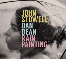 Load image into Gallery viewer, John Stowell, Dan Dean : Rain Painting (CD, Album)