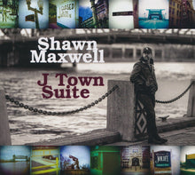 Load image into Gallery viewer, Shawn Maxwell : J Town Suite (CD, Album)