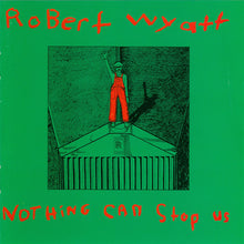 Load image into Gallery viewer, Robert Wyatt : Nothing Can Stop Us (CD, Comp, RE)