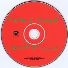 Load image into Gallery viewer, Robert Wyatt : Nothing Can Stop Us (CD, Comp, RE)