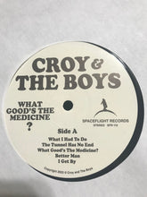 Load image into Gallery viewer, Croy And The Boys : What Good’s The Medicine? (LP, Album)