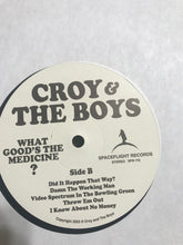Load image into Gallery viewer, Croy And The Boys : What Good’s The Medicine? (LP, Album)