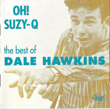 Load image into Gallery viewer, Dale Hawkins : Oh! Suzy-Q - The Best Of Dale Hawkins (CD, Comp, RM)
