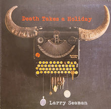Load image into Gallery viewer, Larry Seaman : Death Takes A Holiday (CDr, Album)