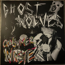 Load image into Gallery viewer, The Ghost Wolves : Consumer Waste (LP, Album)