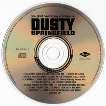 Load image into Gallery viewer, Dusty Springfield : You Don't Have To Say You Love Me (CD, Album, RE, RM)