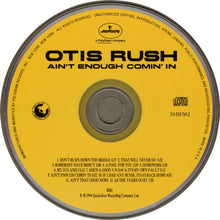 Load image into Gallery viewer, Otis Rush : Ain't Enough Comin' In (CD, Album)