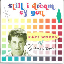 Load image into Gallery viewer, Various : Still I Dream Of You: Rare Works Of Brian Wilson (CD, Comp)