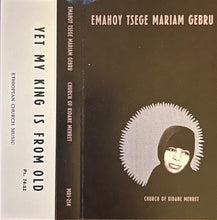 Load image into Gallery viewer, Emahoy Tsege Maram Gebru* : Church of Kidane Mehret (Cass, Comp, Sil)