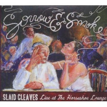 Load image into Gallery viewer, Slaid Cleaves : Sorrow & Smoke: Live At The Horseshoe Lounge (2xCD, Album)