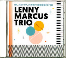 Load image into Gallery viewer, Lenny Marcus Trio : Blackwater Sessions (CD, Album)
