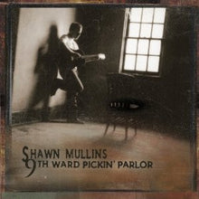 Load image into Gallery viewer, Shawn Mullins : 9th Ward Pickin' Parlor (CD, Album)