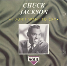 Load image into Gallery viewer, Chuck Jackson : I Don't Want To Cry (CD, Comp)
