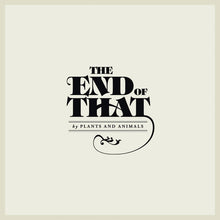 Load image into Gallery viewer, Plants And Animals : The End Of That (CD, Album)