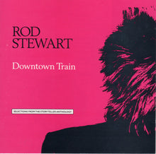 Load image into Gallery viewer, Rod Stewart : Downtown Train (Selections From The Storyteller Anthology) (CD, Comp)