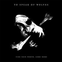 Load image into Gallery viewer, To Speak Of Wolves : Find Your Worth, Come Home (CD)