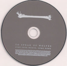 Load image into Gallery viewer, To Speak Of Wolves : Find Your Worth, Come Home (CD)