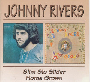 Johnny Rivers : Slim Slo Slider / Home Grown (2xCD, Album, Comp, RM)