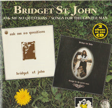 Load image into Gallery viewer, Bridget St. John : Ask Me No Questions / Songs For The Gentle Man (CD, Comp, RE)