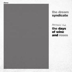 Dream Syndicate - Sketches For The Days of Wine and Roses - RSD