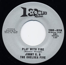 Load image into Gallery viewer, Jimmy C. & The Chelsea Five : Play With Fire / Leave Me Alone (7", Single, RE)