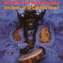 Load image into Gallery viewer, Bo Dollis & The Wild Magnolias : I'm Back … At Carnival Time! (CD, Album)