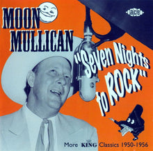 Load image into Gallery viewer, Moon Mullican : Seven Nights To Rock - More King Classics 1950-1956 (CD, Comp)