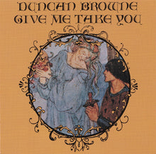 Load image into Gallery viewer, Duncan Browne : Give Me Take You (CD, Album, RE, RM)