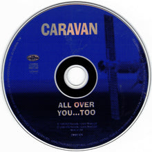 Load image into Gallery viewer, Caravan : All Over You...Too (CD, Album)