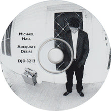 Load image into Gallery viewer, Michael Hall : Adequate Desire (CD)