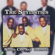Load image into Gallery viewer, The Stylistics : Never Can Say Goodbye (CD, Comp)