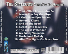 Load image into Gallery viewer, The Stylistics : Never Can Say Goodbye (CD, Comp)