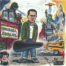 Load image into Gallery viewer, Michael Shelley : Half Empty (CD, Album)