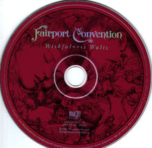 Load image into Gallery viewer, Fairport Convention : Wishfulness Waltz (CD, Album, RE)