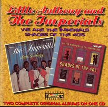 Load image into Gallery viewer, Little Anthony & The Imperials : We Are The Imperials / Shades Of The 40's (CD, Comp)
