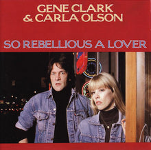 Load image into Gallery viewer, Gene Clark & Carla Olson : So Rebellious A Lover (CD, Album)