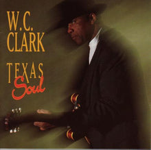 Load image into Gallery viewer, W. C. Clark : Texas Soul (CD, Album)