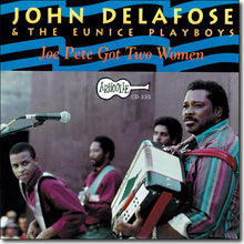 Load image into Gallery viewer, John Delafose & The Eunice Playboys : Joe Pete Got Two Women (CD, Comp)