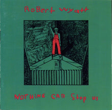 Load image into Gallery viewer, Robert Wyatt : Nothing Can Stop Us (CD, Comp, RE)