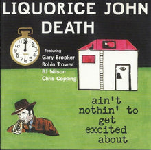 Load image into Gallery viewer, Liquorice John Death : Ain't Nothin' To Get Excited About (CD, Album)