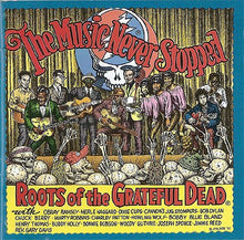 Load image into Gallery viewer, Various : The Music Never Stopped (Roots Of The Grateful Dead) (CD, Album, Comp)