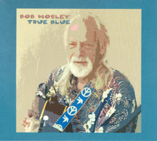 Load image into Gallery viewer, Bob Mosley : True Blue (CD, Album)
