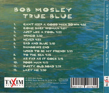Load image into Gallery viewer, Bob Mosley : True Blue (CD, Album)