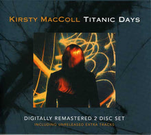 Load image into Gallery viewer, Kirsty MacColl : Titanic Days (CD, Album, RE + CD, Comp + RM, Sli)